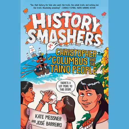 History Smashers: Christopher Columbus and the Taino People by Kate Messner and Jose Barreiro