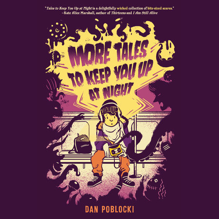 More Tales to Keep You Up at Night by Dan Poblocki