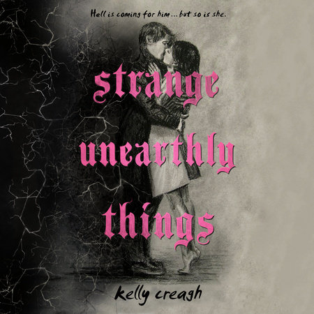 Strange Unearthly Things by Kelly Creagh
