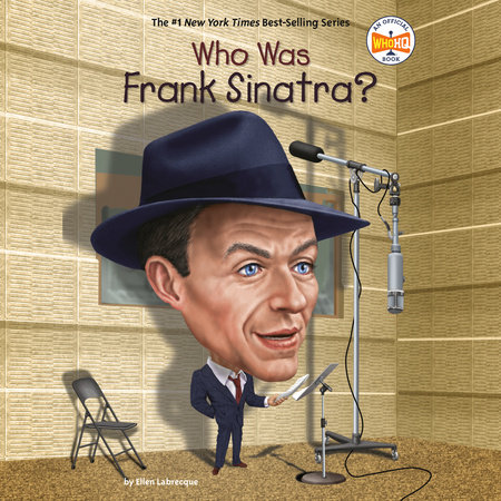 Who Was Frank Sinatra? by Ellen Labrecque and Who HQ