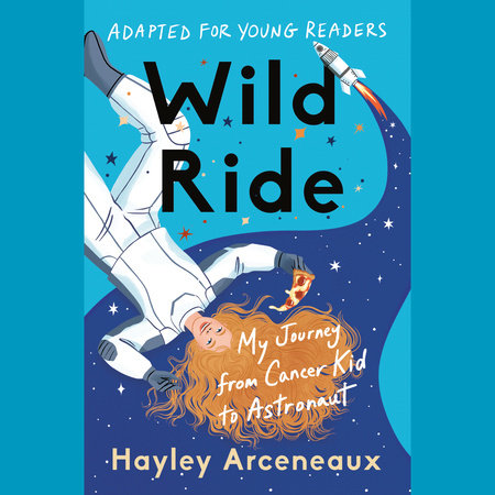 Wild Ride (Adapted for Young Readers) by Hayley Arceneaux