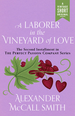 A Laborer in the Vineyard of Love by Alexander McCall Smith