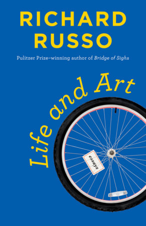 Life and Art by Richard Russo