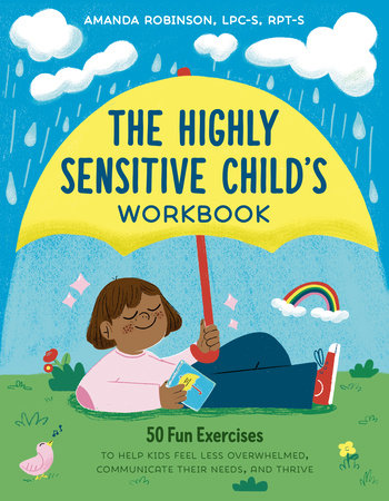 The Highly Sensitive Child's Workbook by Amanda Robinson, LPC, RPT