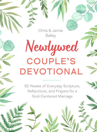 Newlywed Couple's Devotional by Chris Bailey and Jamie Bailey