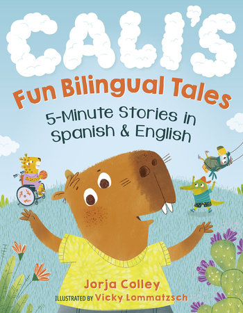 Cali's Fun Bilingual Tales: 5-Minute Stories in Spanish and English by Jorja Colley