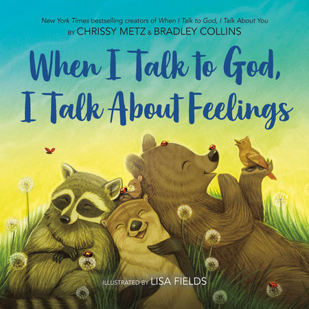 When I Talk to God, I Talk About Feelings by Chrissy Metz and Bradley Collins