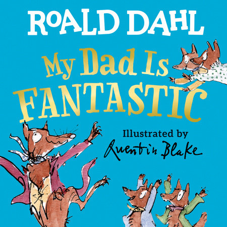 My Dad Is Fantastic by Roald Dahl