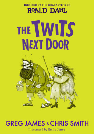 The Twits Next Door by Roald Dahl, Greg James and Chris Smith