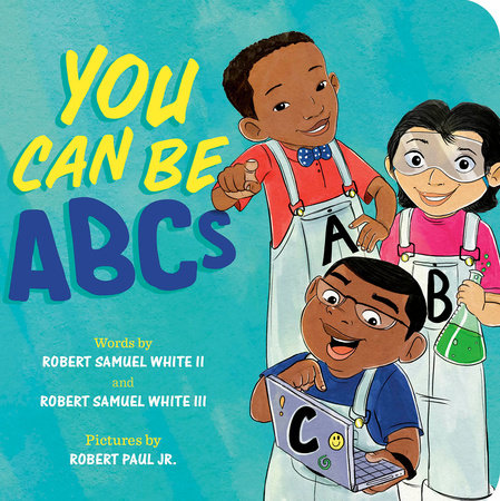 You Can Be ABCs by Robert Samuel White II and Robert Samuel White III