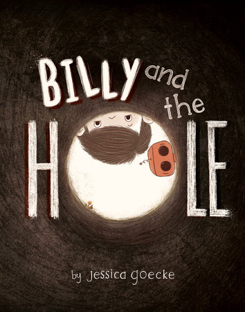Billy and the Hole by Jessica Goecke