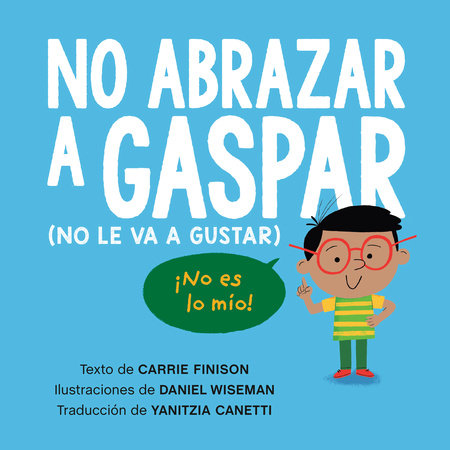 No abrazar a Gaspar (No le va a gustar) / Don't Hug Doug (He Doesn't Like It) Spanish Edition by Carrie Finison