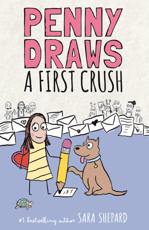 Penny Draws a First Crush by Sara Shepard