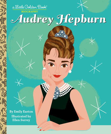 Audrey Hepburn: A Little Golden Book Biography by Emily Easton