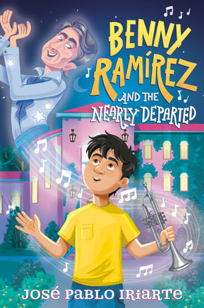 Benny Ramírez and the Nearly Departed by José Pablo Iriarte