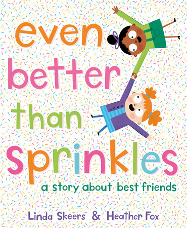 Even Better Than Sprinkles by Linda Skeers