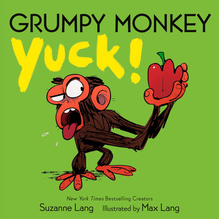 Grumpy Monkey Yuck! by Suzanne Lang; illustrated by Max Lang