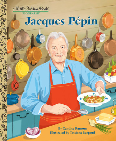 Jacques Pépin: A Little Golden Book Biography by Candice Ransom
