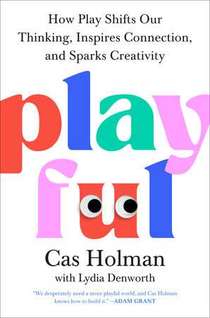 Cover of Playful: How Play Shifts Our Thinking, Inspires Connection, and Sparks Creativity