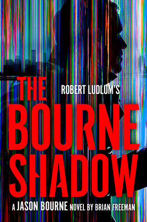 Robert Ludlum's The Bourne Shadow by Brian Freeman