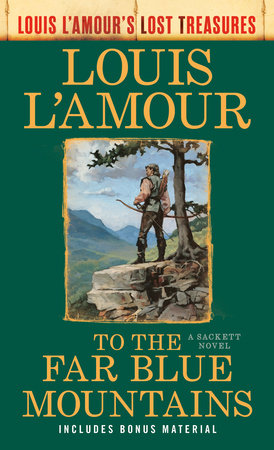 To the Far Blue Mountains: The Sacketts (Louis L'Amour's Lost Treasures) by Louis L'Amour