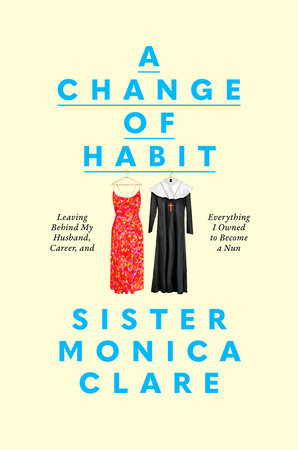 A Change of Habit by Sister Monica Clare