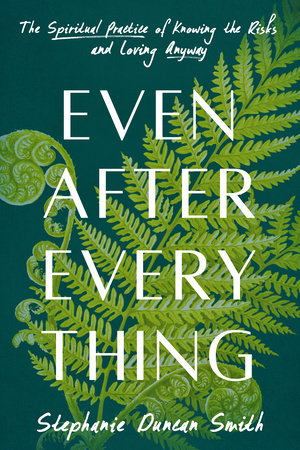 Even After Everything by Stephanie Duncan Smith