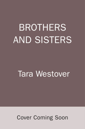Brothers and Sisters by Tara Westover
