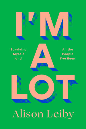 I'm a Lot by Alison Leiby