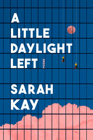 A Little Daylight Left by Sarah Kay