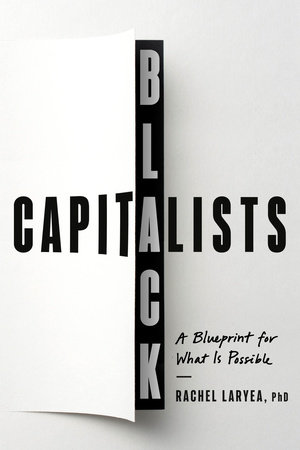 Black Capitalists by Rachel Laryea, PhD