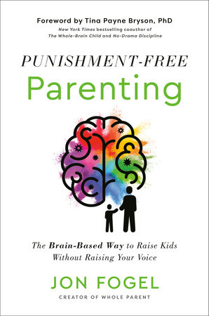 Punishment-Free Parenting by Jon Fogel