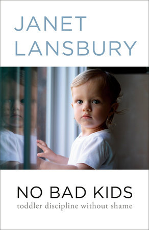 No Bad Kids by Janet Lansbury