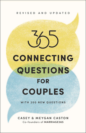 365 Connecting Questions for Couples (Revised and Updated) by Casey Caston and Meygan Caston