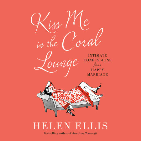 Kiss Me in the Coral Lounge by Helen Ellis: 9780385548205 |  : Books