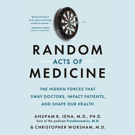 Random Acts of Medicine by Anupam B. Jena and Christopher Worsham