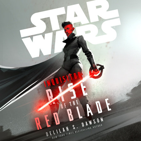 Star Wars: Inquisitor: Rise of the Red Blade by Delilah S. Dawson