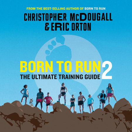 Born to Run 2 by Christopher McDougall and Eric Orton