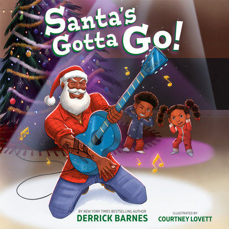 Santa's Gotta Go! by Derrick Barnes