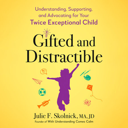 Gifted and Distractible by Julie F. Skolnick