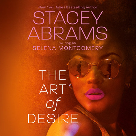 The Art of Desire by Stacey Abrams and Selena Montgomery