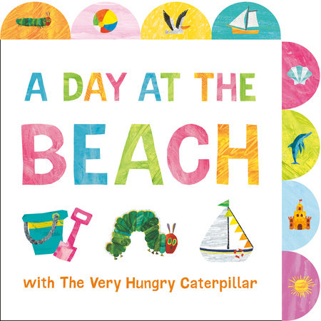 A Day at the Beach with The Very Hungry Caterpillar by Eric Carle