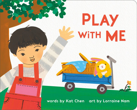 Play with Me by Kat Chen; Illustrated by Lorraine Nam