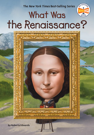 What Was the Renaissance? by Roberta Edwards and Who HQ