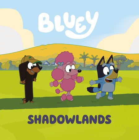 Bluey: Shadowlands by Penguin Young Readers Licenses
