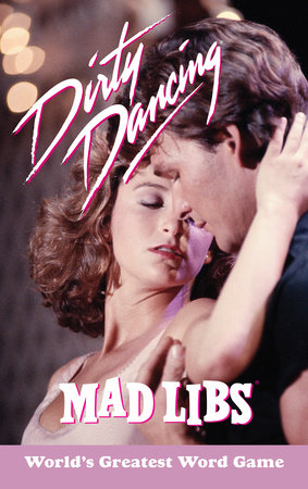 Dirty Dancing Mad Libs by Julia Boggio