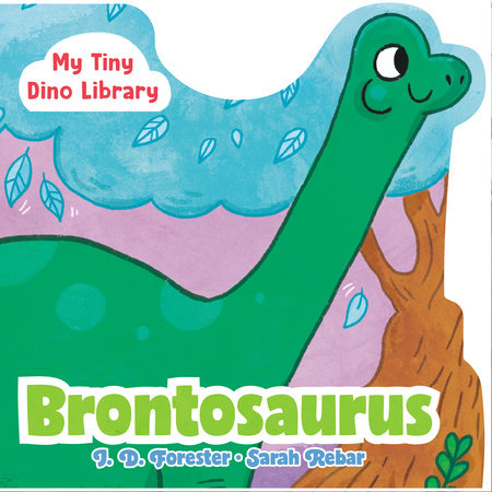 Brontosaurus by J. D. Forester; Illustrated by Sarah Rebar