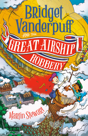 Bridget Vanderpuff and the Great Airship Robbery #3 by Martin Stewart