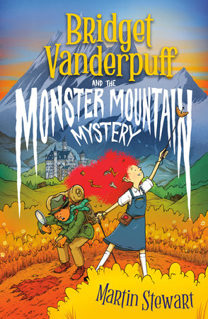 Bridget Vanderpuff and the Monster Mountain Mystery #4 by Martin Stewart
