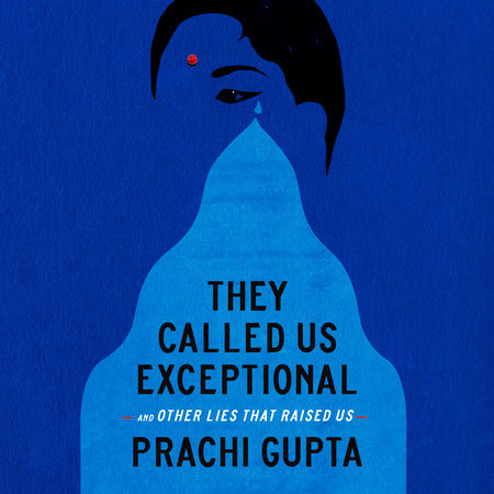 They Called Us Exceptional by Prachi Gupta
